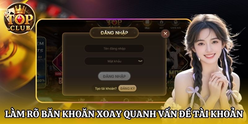 Làm rõ băn khoăn xoay quanh vấn đề tài khoản
